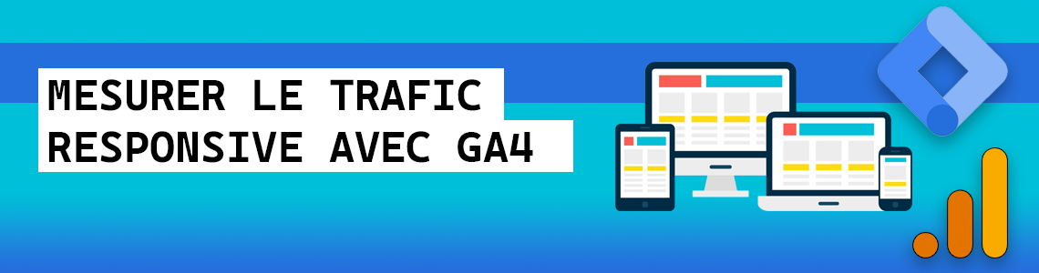 Mesurer et analyser le trafic responsive de votre site sur GA4